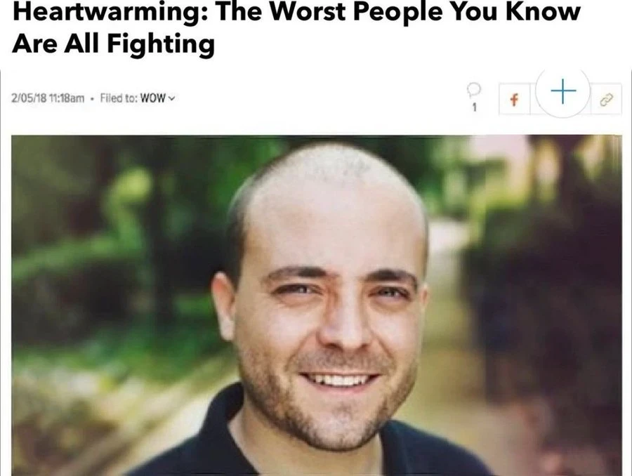 A news article with the headline "Heartwarming: The Worst People You Know Are All Fighting"