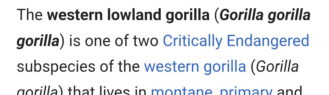 Wikipedia screenshot; "The western lowland gorilla (Gorilla gorilla gorilla) is one of two Critically Endangered subspecies of the western gorilla (Gorilla gorilla)"
