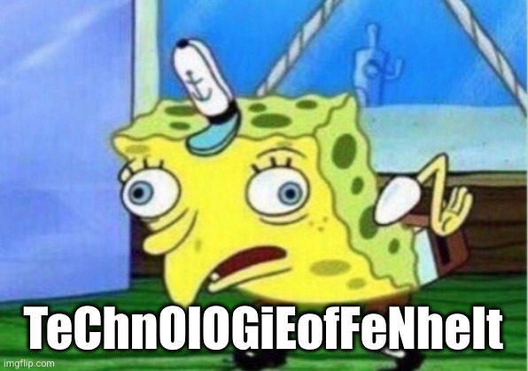 Mocking SpongeBob TeChnOlOGiEofFeNheIt