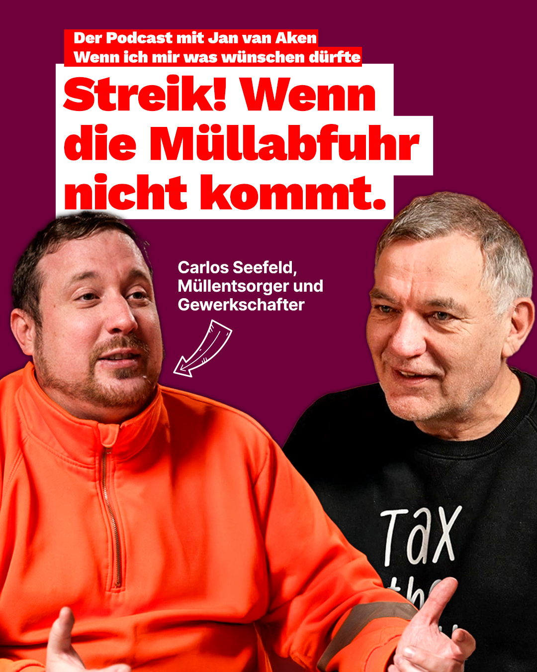 Das Sharepic zeigt eine Ankündigung für den Podcast „Wenn ich mir was wünschen dürfte“ mit Jan van Aken. Der Titel der Folge lautet: „Streik! Wenn die Müllabfuhr nicht kommt.“ Zu sehen sind zwei Männer im Gespräch: links Carlos Seefeld, ein Müllentsorger und Gewerkschafter, in einer orangenen Arbeitsjacke, und rechts Jan van Aken in einem schwarzen Pullover mit der Aufschrift „Tax the Rich“. Der Hintergrund ist dunkelrot, mit weiß-rotem Text und grafischen Elementen wie einem Pfeil zur Namensbeschriftung.