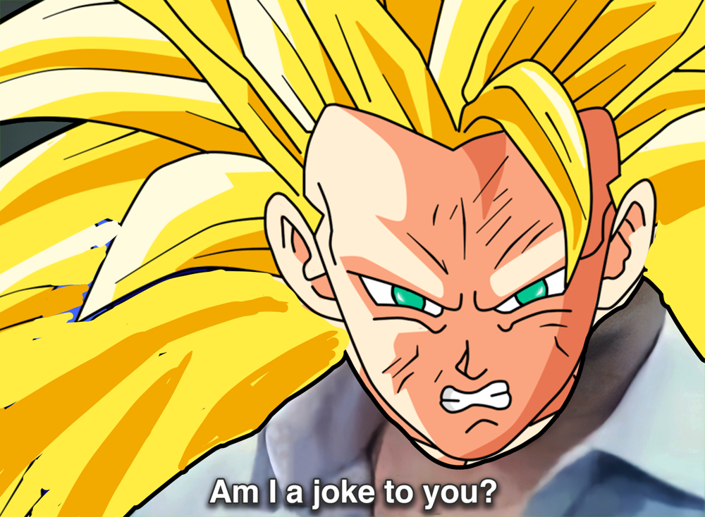 Super Saiyajin 3 Goku with a BUNCH of hair says "Am I a joke to you?"