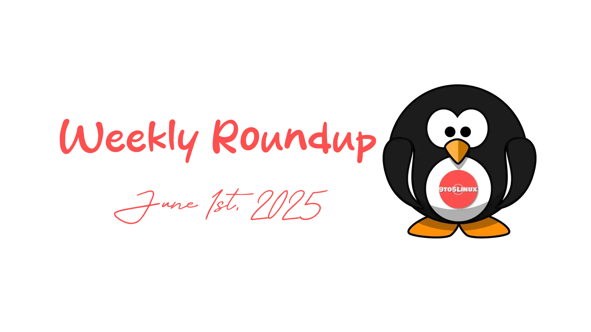9to5Linux Weekly Roundup - June 1st, 2025