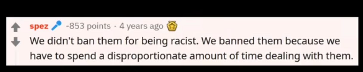 we didnt ban them for being racist - spez