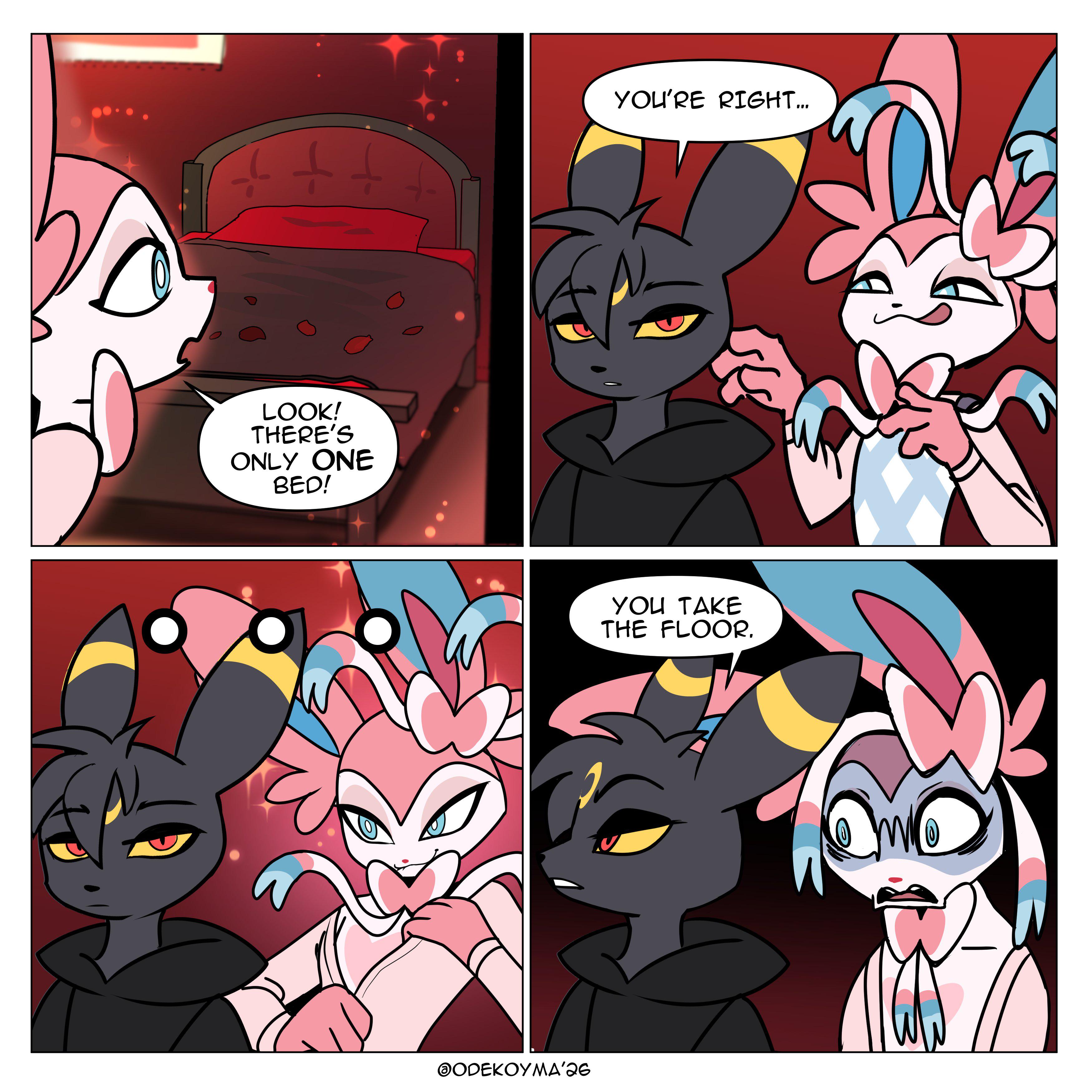 Sylveon: Look! There’s only one bed! Umbreon: You’re right... You take the floor. (Sylveon looks devastated)
