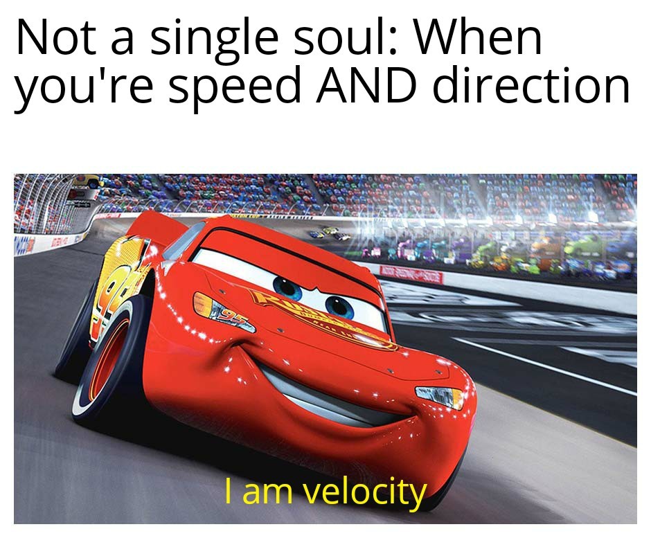 I am velocity meme