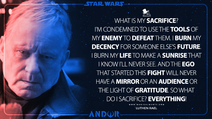 A picture of Luthen Rael from Star Wars: Andor, played by Stellan Skarsgård. Next to him is a quote from the show about what he sacrifices