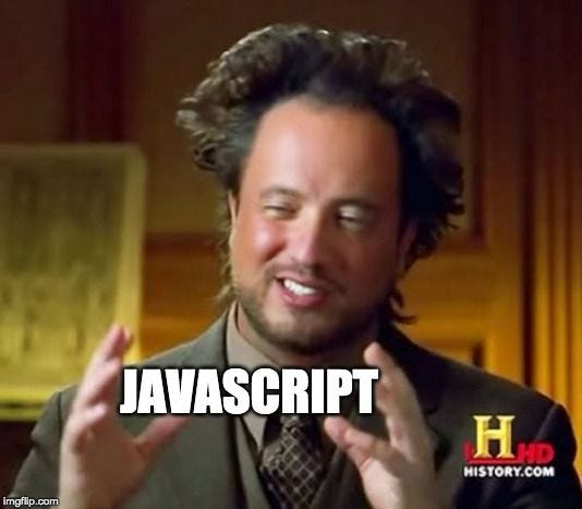 History Channel Ancient Aliens meme, featuring aliens guy Giorgio A. Tsoukalos, but instead of "Aliens" it says "Javascript"