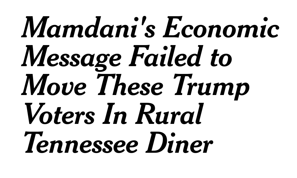 fake headline: Mamdani's Economic Message Failed to Move These Trump Voters in Rural Tennesee Diner