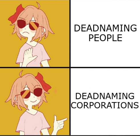 A person shunning the text "deadnaming people" and welcoming the text "deadnaming corporations"