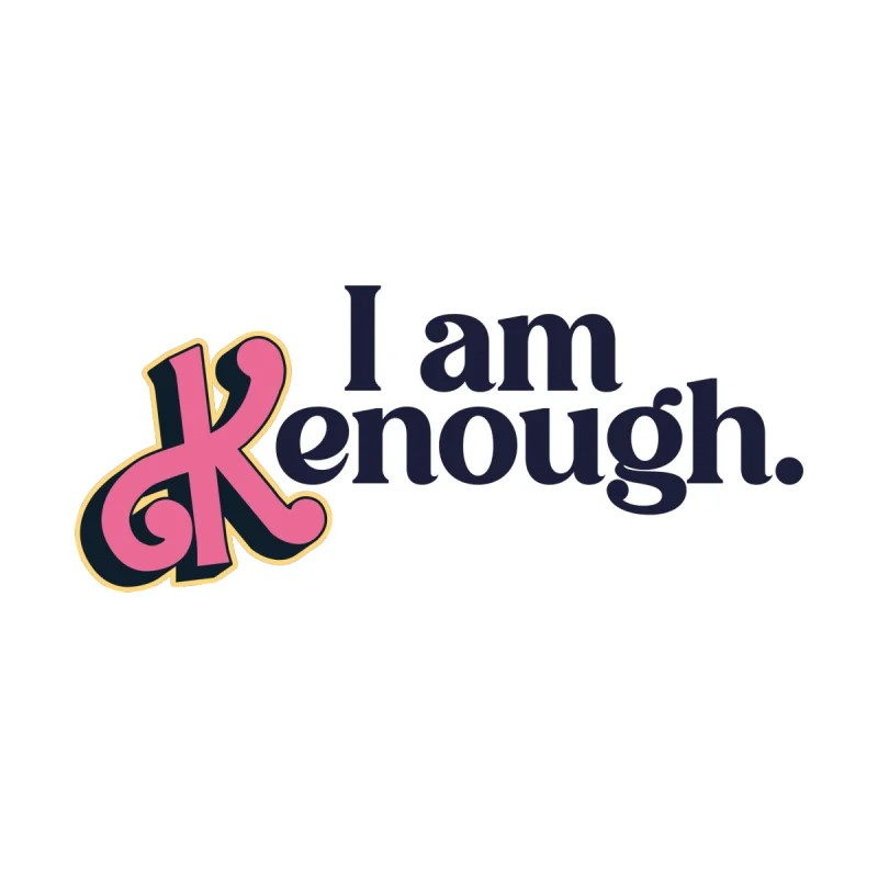 I am Kenough.